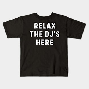 Relax The DJ's Here Kids T-Shirt